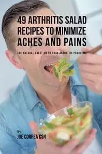 49 Arthritis Salad Recipes to Minimize Aches and Pains - Joe Correa