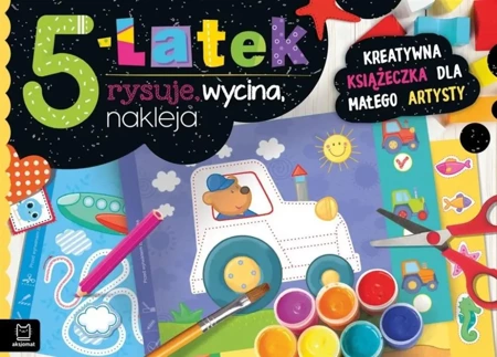 5-latek rysuje, wycina, nakleja - Anna Podgórska