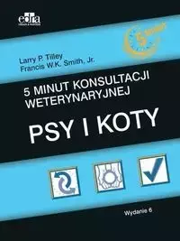 5 minut konsultacji weterynaryjnej - Tilley L.P., Smith F.W.K.