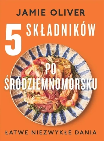 5 składników po śródziemnomorsku - Jamie Oliver