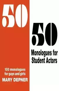 50/50 Monologues for Student Actors - Mary Depner