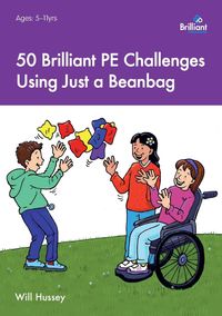 50 Brilliant PE Challenges Using Just a Beanbag - Will Hussey