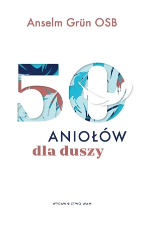 50 aniołów dla duszy - Anselm Grn