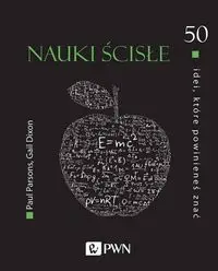 50 idei, które powinieneś znać. Nauki ścisłe - Paul Parsons, Gail Dixon