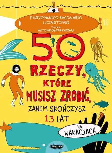 50 rzeczy, które musisz zrobić, zanim skończysz... - Pierdomenico Baccalario, Lucia Stipari