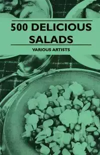 500 Delicious Salads - Various Authors