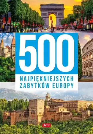 500 najpiękniejszych zabytków Europy - praca zbiorowa