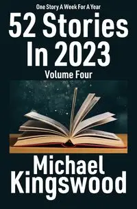 52 Stories In 2023 - Michael Kingswood