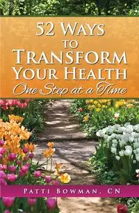 52 Ways to Transform Your Health - Patti Bowman