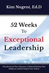 52 Weeks to Exceptional Leadership - Kim Nugent