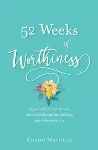 52 weeks of Worthiness - Kristin Martinez