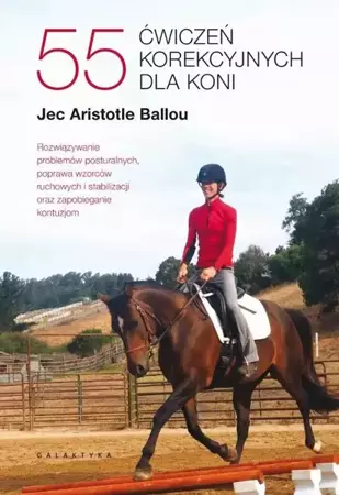 55 ćwiczeń korekcyjnych dla koni - Jec Aristotle Ballou