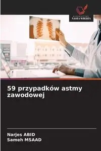 59 przypadków astmy zawodowej - Abid Narjes