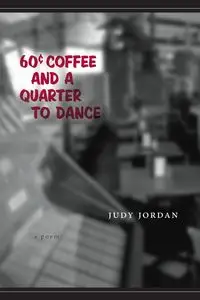 60 Cent Coffee and a Quarter to Dance - Jordan Judy