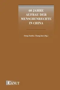 60 Jahre Aufbau der Menschenrechte in China - Dong Yunhu