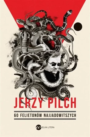 60 felietonów najjadowitszych - Jerzy Pilch