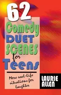 62 Comedy Duet Scenes for Teens - Allen Laurie