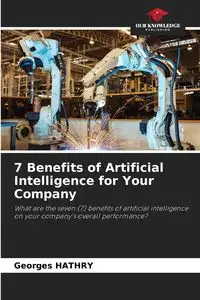 7 Benefits of Artificial Intelligence for Your Company - HATHRY Georges