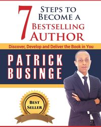 7 Steps to Become a Bestselling Author - Patrick Businge