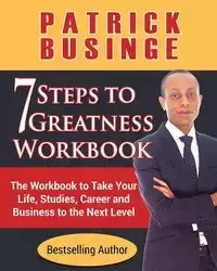 7 Steps to Greatness Workbook - Patrick Businge