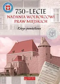 750-lecnie nadania Wolborzowi Praw Miejskich Księga pamiątkowa - Gajda Marek