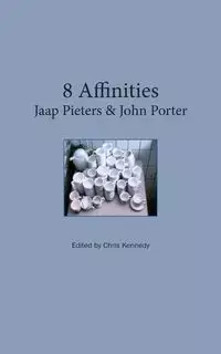 8 Affinities. Jaap Pieters and John Porter - Chris Kennedy