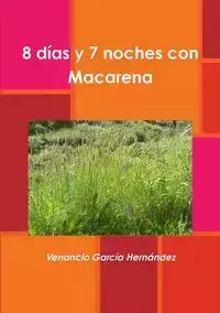 8 días y 7 noches con Macarena - Garcia Hernandez Venancio