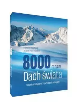 8000 m n.p.m. Dach świata - Sławomir Adamczak