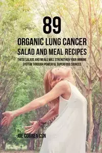 89 Organic Lung Cancer Salad and Meal Recipes - Joe Correa