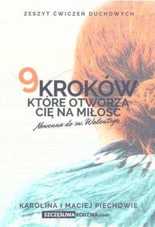 9 kroków, które otworzą Cię na Miłość - Karolina Piechów, Maciej Piechów