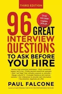 96 Great Interview Questions to Ask Before You Hire - Paul Falcone