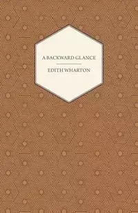 A Backward Glance - Edith Wharton