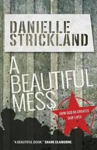 A Beatiful Mess - Danielle Strickland