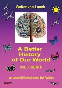 A Better History of Our World - Walter van Laack