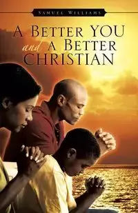 A Better You and A Better Christian - Williams Samuel