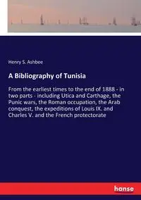 A Bibliography of Tunisia - Henry S. Ashbee