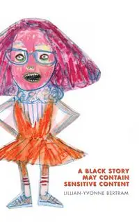 A Black Story May Contain Sensitive Content - Bertram Lillian-Yvonne