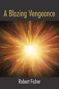 A Blazing Vengeance - Robert Fisher