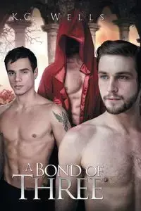 A Bond of Three - Wells K.C.