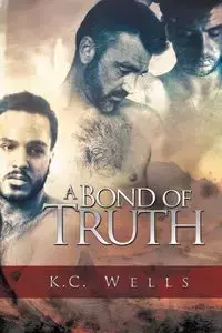 A Bond of Truth - Wells K.C.