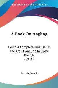 A Book On Angling - Francis Francis