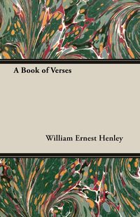 A Book of Verses - William Ernest Henley