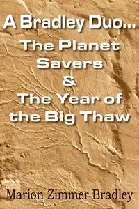 A Bradley Duo... the Planet Savers & the Year of the Big Thaw - Bradley Marion Zimmer