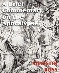 A Brief Commentary on the Apocalypse - Sylvester Bliss