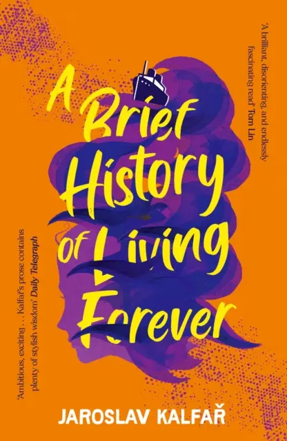 A Brief History of Living Forever - Jaroslav Kalfar