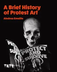 A Brief History of Protest Art - Emelife Aindrea