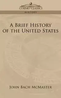 A Brief History of the United States - John McMaster Bach
