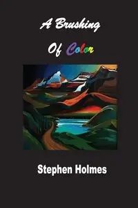 A Brushing of Color - Stephen Holmes