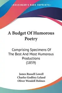 A Budget Of Humorous Poetry - Lowell James Russell