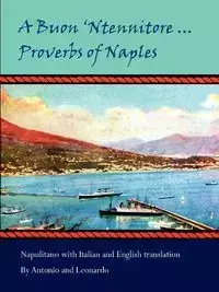 A Buon 'Ntennitore ... Proverbs of Naples - Antonio